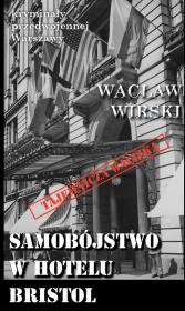 Samobójstwo w hotelu Bristol. Autor: Wacław Wirski. Dadada.pl Okładka książki Samobójstwo w hotelu Bristol