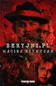 Seryjni.pl. Autor: Szymczak Maciej. Dadada.pl Okładka książki Seryjni.pl
