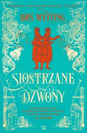 Siostrzane Dzwony. Autor: Lars Mytting. Dadada.pl Okładka książki Siostrzane Dzwony