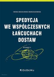 Spedycja we współczesnych łańcuchach dostaw (wyd. II). Autor: Iwona Wasielewska-Marszałkowska. Dadada.pl Okładka książki Spedycja we współczesnych łańcuchach dostaw (wyd. II)