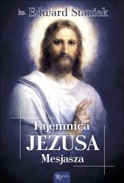 Tajemnica Jezusa Mesjasza. Autor: ks. Edward Staniek. Dadada.pl Okładka książki Tajemnica Jezusa Mesjasza
