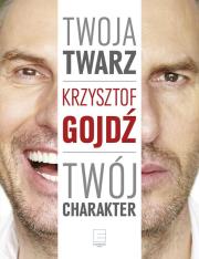 Twoja twarz, twój charakter - delikatnie uszkodzne. Autor: Krzysztof Gojdź. Dadada.pl Okładka książki Twoja twarz, twój charakter - delikatnie uszkodzne