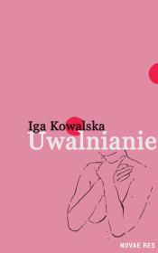 Uwalnianie. Autor: Górska-Kowalska Jadwiga. Dadada.pl Okładka książki Uwalnianie