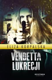 Vendetta Lukrecji. Autor: Eliza Korpalska. Dadada.pl Okładka książki Vendetta Lukrecji
