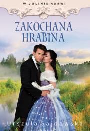 W dolinie Narwi. Zakochana hrabina. Autor: Gajdowska Urszula. Dadada.pl Okładka książki W dolinie Narwi. Zakochana hrabina