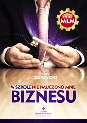 W szkole nie nauczono mnie biznesu. Autor: Piotr Zarzycki. Dadada.pl Okładka książki W szkole nie nauczono mnie biznesu