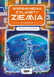 Okładka książki W tunelach. Wspomnienia z planety Ziemia. Tom 1