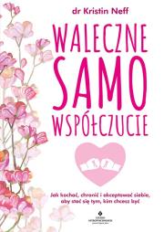 Waleczne samowspółczucie. Autor: dr Kristin Neff. Dadada.pl Okładka książki Waleczne samowspółczucie