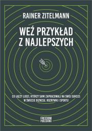 Weź przykład z najlepszych. Autor: Rainer Zitelmann. Dadada.pl Okładka książki Weź przykład z najlepszych
