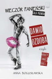 Wieczór panieński cała prawda - uszkodzone. Autor: Ozdoba Dawid, Bogusławska Joanna. Dadada.pl Okładka książki Wieczór panieński cała prawda - uszkodzone