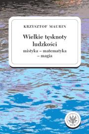 Wielkie tęsknoty ludzkości (mistyka - matematyka - magia).. Autor: Krzysztof Maurin. Dadada.pl Okładka książki Wielkie tęsknoty ludzkości (mistyka - matematyka - magia).