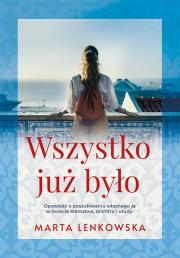 Wszystko już było. Autor: Lenkowska Marta. Dadada.pl Okładka książki Wszystko już było