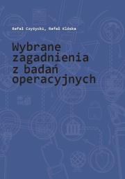Wybrane zagadnienia z badań operacyjnych. Autor: Czyżycki Rafał, Klóska Rafał. Dadada.pl Okładka książki Wybrane zagadnienia z badań operacyjnych
