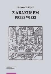 Z abakusem przez wieki. Autor: Sojak Sławomir. Dadada.pl Okładka książki Z abakusem przez wieki