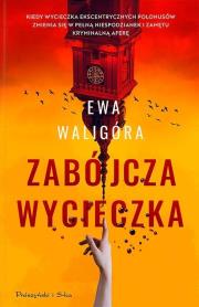 Zabójcza wycieczka. Autor: Ewa Waligóra. Dadada.pl Okładka książki Zabójcza wycieczka