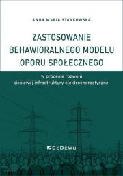 Okładka książki Zastosowanie behawioralnego modelu oporu społecznego w procesie rozwoju sieciowej infrastruktury ele