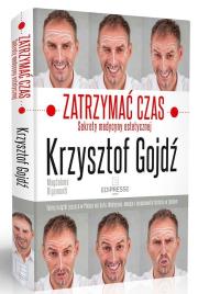 Zatrzymać czas. Sekrety medycyny estetycznej - uszkodzone. Autor: Krzysztof Gojdź. Dadada.pl Okładka książki Zatrzymać czas. Sekrety medycyny estetycznej - uszkodzone