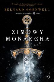 Zimowy monarcha. Autor: Bernard Cornwell, Jerzy Żebrowski. Dadada.pl Okładka książki Zimowy monarcha