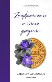 Znajdziesz mnie w cieniu guayacn. Autor: Zborowski Zbigniew. Dadada.pl Okładka książki Znajdziesz mnie w cieniu guayacn
