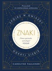 Okładka książki Znaki. Spójrz w gwiazdy, odkryj siebie