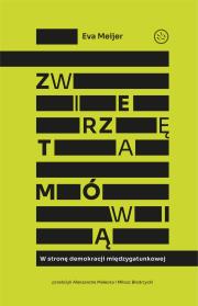 Okładka książki Zwierzęta mówią. W stronę demokracji międzygatunkowej