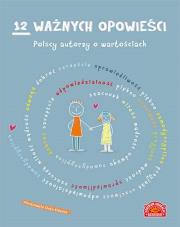 Okładka książki 12 ważnych opowieści Polscy autorzy o wartościach dla dzieci