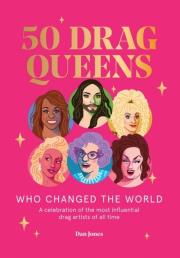50 Drag Queens Who Changed the World. Autor: Jones Daniel. Dadada.pl Okładka książki 50 Drag Queens Who Changed the World