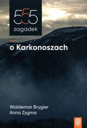 555 zagadek o Karkonoszach. Autor: Cyprian Skała     Waldemar Brygier     Michał Ciesielski, Anna Zygma. Dadada.pl Okładka książki 555 zagadek o Karkonoszach