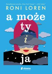 A może ty i ja. Autor: Roni Loren, Ewa Kleszcz (tłum.). Dadada.pl Okładka książki A może ty i ja