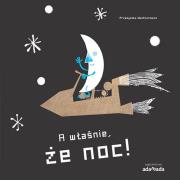 Okładka książki A właśnie, że dzień. A właśnie, że noc - uszkodzone