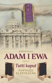 Adam i Ewa, czyli Tutti kaput. Autor: ANONIMUS. Dadada.pl Okładka książki Adam i Ewa, czyli Tutti kaput