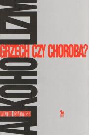 Alkoholizm. Grzech czy choroba? (wyd. 2021). Autor: Wiktor Osiatyński. Dadada.pl Okładka książki Alkoholizm. Grzech czy choroba? (wyd. 2021)