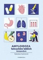 Okładka książki Amyloidoza łańcuchów lekkich. Kompendium