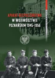 Aparat bezpieczeństwa w województwie poznańskim. Autor: Rafał Kościański. Dadada.pl Okładka książki Aparat bezpieczeństwa w województwie poznańskim