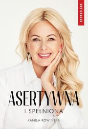 Asertywna i Spełniona. Autor: Kamila Rowińska. Dadada.pl Okładka książki Asertywna i Spełniona