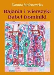 Bajania i wierszyki Babci Dominiki. Autor: Danuta Stefanowska. Dadada.pl Okładka książki Bajania i wierszyki Babci Dominiki