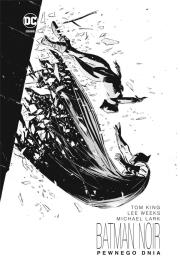 Batman Noir. Pewnego dnia. Autor: LEE WEEKS, Lark Michael. Dadada.pl Okładka książki Batman Noir. Pewnego dnia