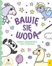 Bawię się wodą Pandy jednorożce i inne stworzenia. Autor: Opracowanie zbiorowe. Dadada.pl Okładka książki Bawię się wodą Pandy jednorożce i inne stworzenia