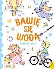 Bawię się wodą Pojazdy i bajki. Autor: Opracowanie zbiorowe. Dadada.pl Okładka książki Bawię się wodą Pojazdy i bajki