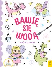Bawię się wodą Wróżki i smoki. Autor: Opracowanie zbiorowe. Dadada.pl Okładka książki Bawię się wodą Wróżki i smoki