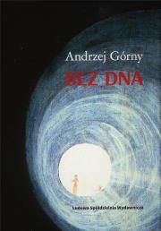 Bez dna. Autor: Górny Andrzej. Dadada.pl Okładka książki Bez dna