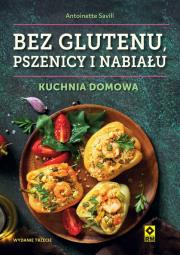 Okładka książki Bez glutenu, pszenicy i nabiału. Kuchnia domowa