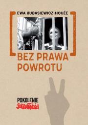 Bez prawa powrotu. Autor: Kubasiewicz-Houee Ewa. Dadada.pl Okładka książki Bez prawa powrotu