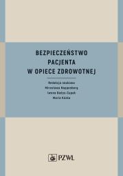 Bezpieczeństwo pacjenta w opiece zdrowotnej. Autor: Noppenberg Mirosława, Bodys-Cupak Iwona, Kózka Maria. Dadada.pl Okładka książki Bezpieczeństwo pacjenta w opiece zdrowotnej