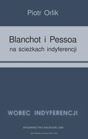 Okładka książki Blanchot i Pessoa na ścieżkach indyferencji (wyzwania tożsamościowe − retrospekcja indyferencji)