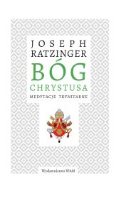 Bóg Chrystusa. Autor: Joseph Ratzinger, Juliusz Zychowicz. Dadada.pl Okładka książki Bóg Chrystusa