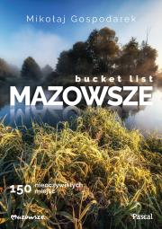 Bucket list Mazowsze. 150 nieoczywistych miejsc. Autor: Mikołaj Gospodarek. Dadada.pl Okładka książki Bucket list Mazowsze. 150 nieoczywistych miejsc
