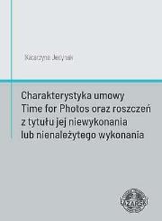 Charakterystyka umowy Time for Photos... Autor: Katarzyna Jedynak. Dadada.pl Okładka książki Charakterystyka umowy Time for Photos..