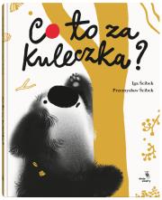 Co to za kuleczka?. Autor: Iga Ścibek, Przemysław Ścibek. Dadada.pl Okładka książki Co to za kuleczka?