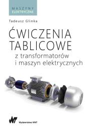 Ćwiczenia tablicowe z transformatorów i maszyn elektrycznych. Autor: Tadeusz Glinka. Dadada.pl Okładka książki Ćwiczenia tablicowe z transformatorów i maszyn elektrycznych